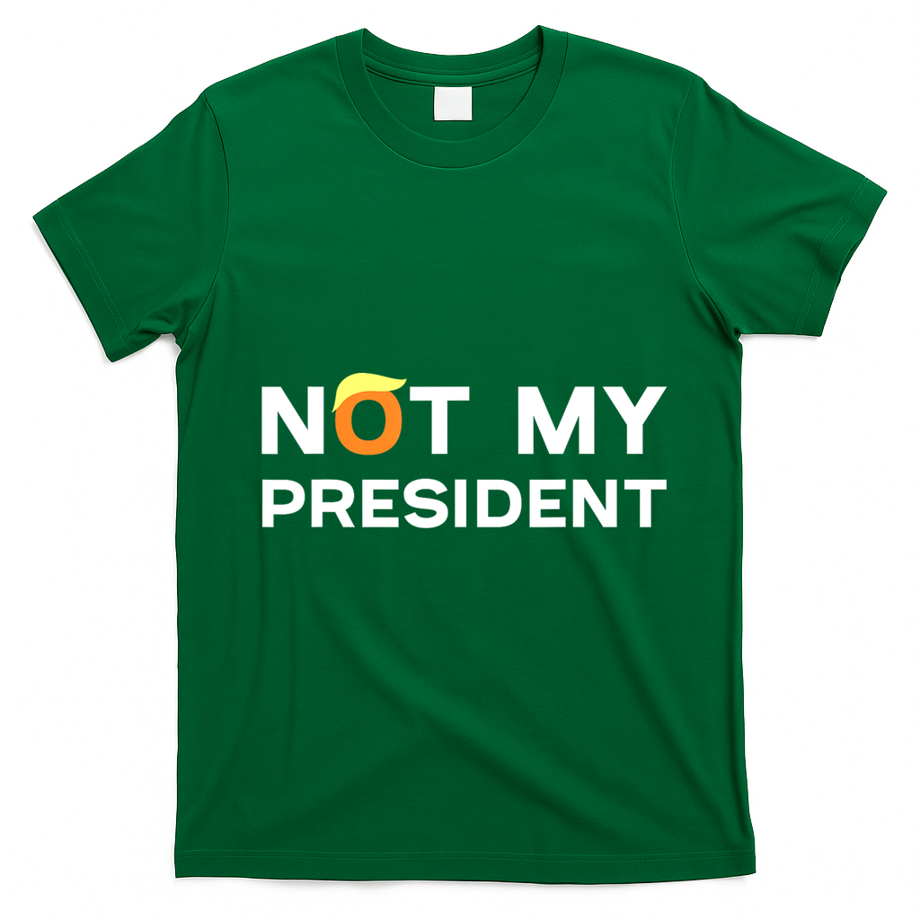 Not My President Anti Trump 2024 T-Shirt - Irish Green
