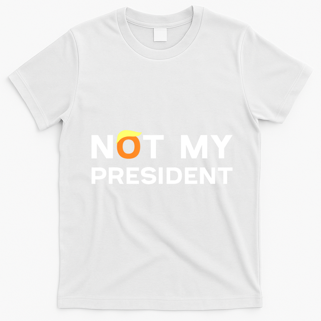 Not My President Anti Trump 2024 T-Shirt - White