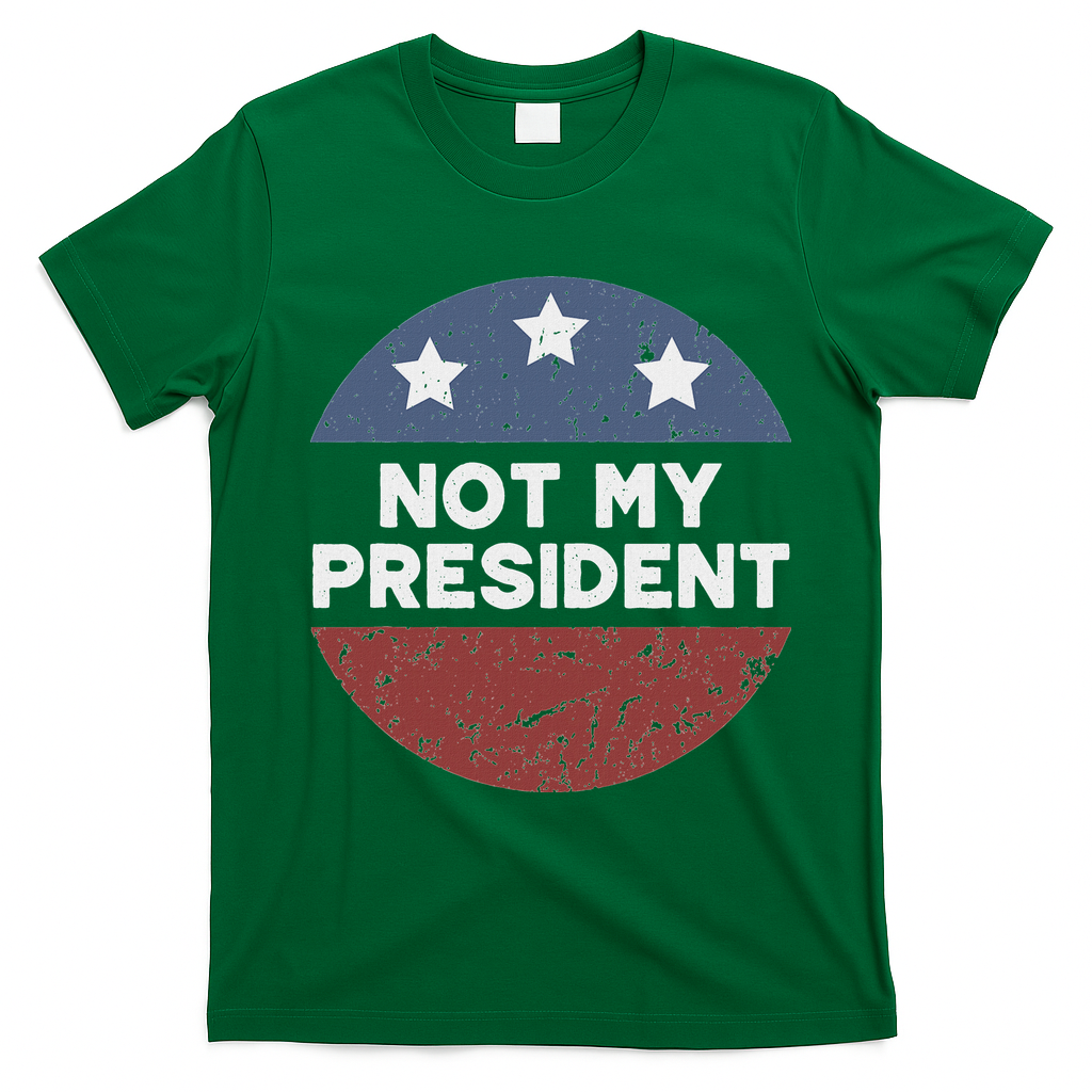 Not My President T-Shirt - Irish Green