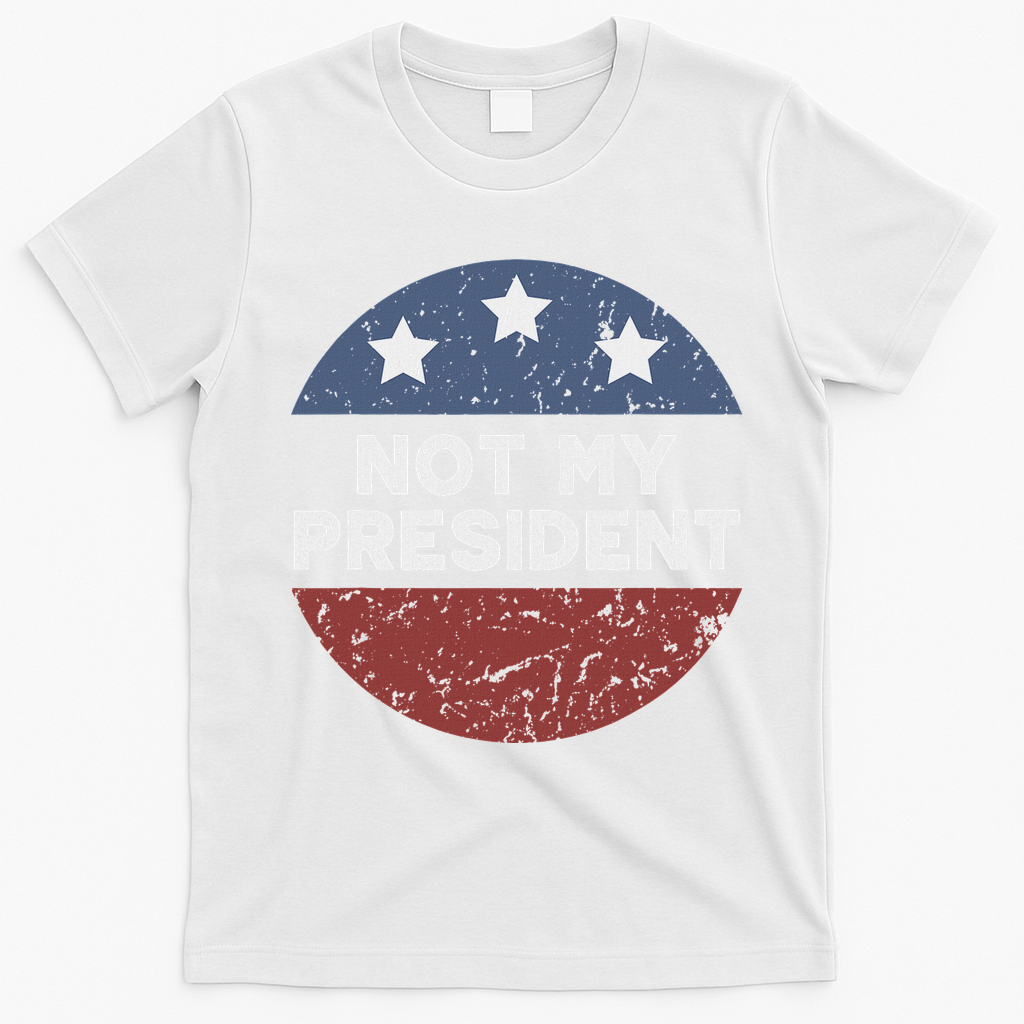 Not My President T-Shirt - White