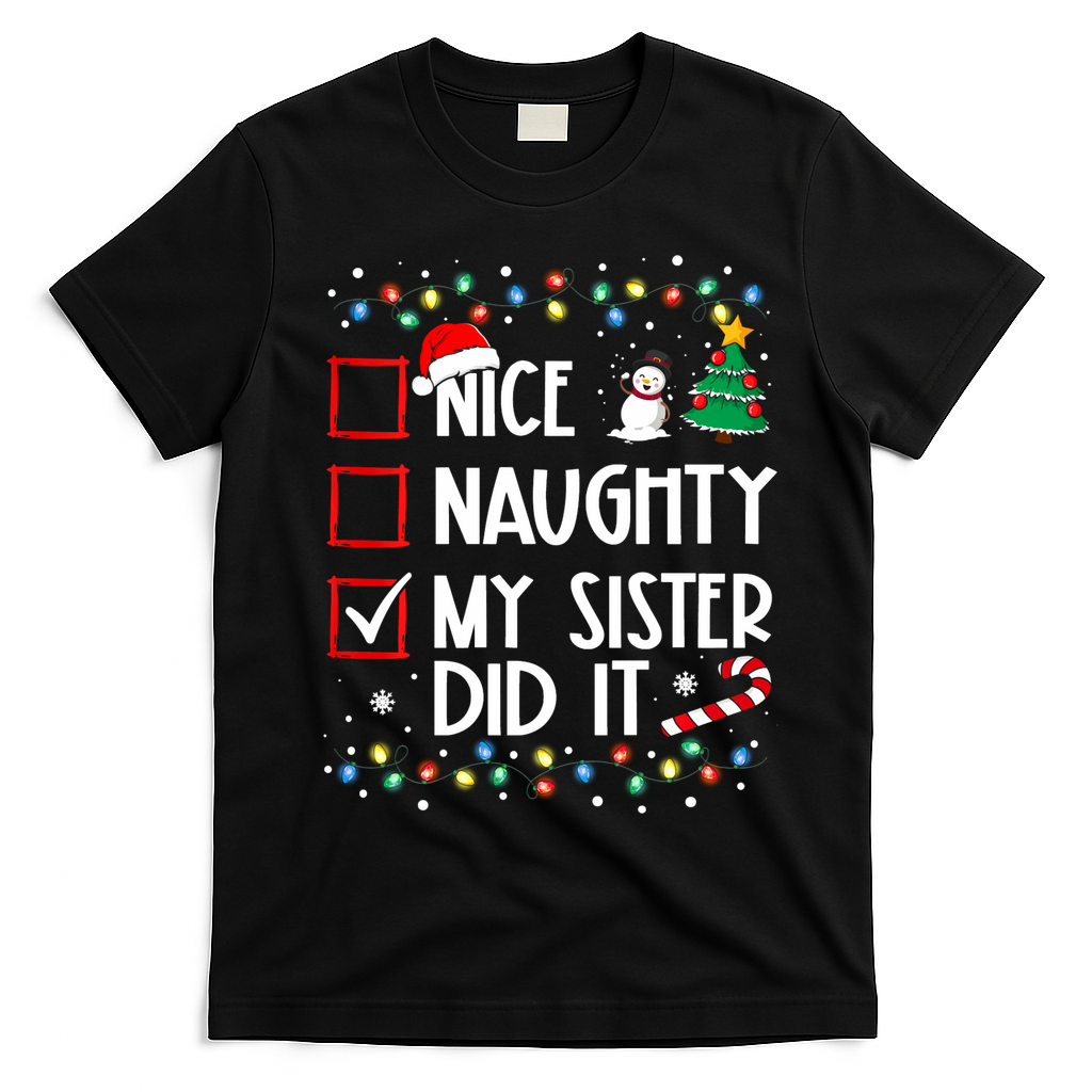 Nice Naughty My Sister Did It Xmas Family T-Shirt - Black