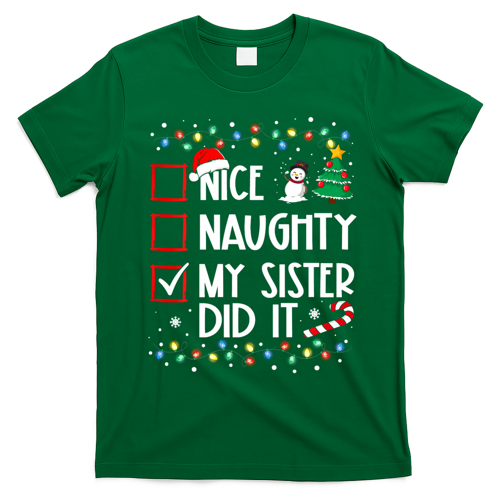 Nice Naughty My Sister Did It Xmas Family T-Shirt - Irish Green