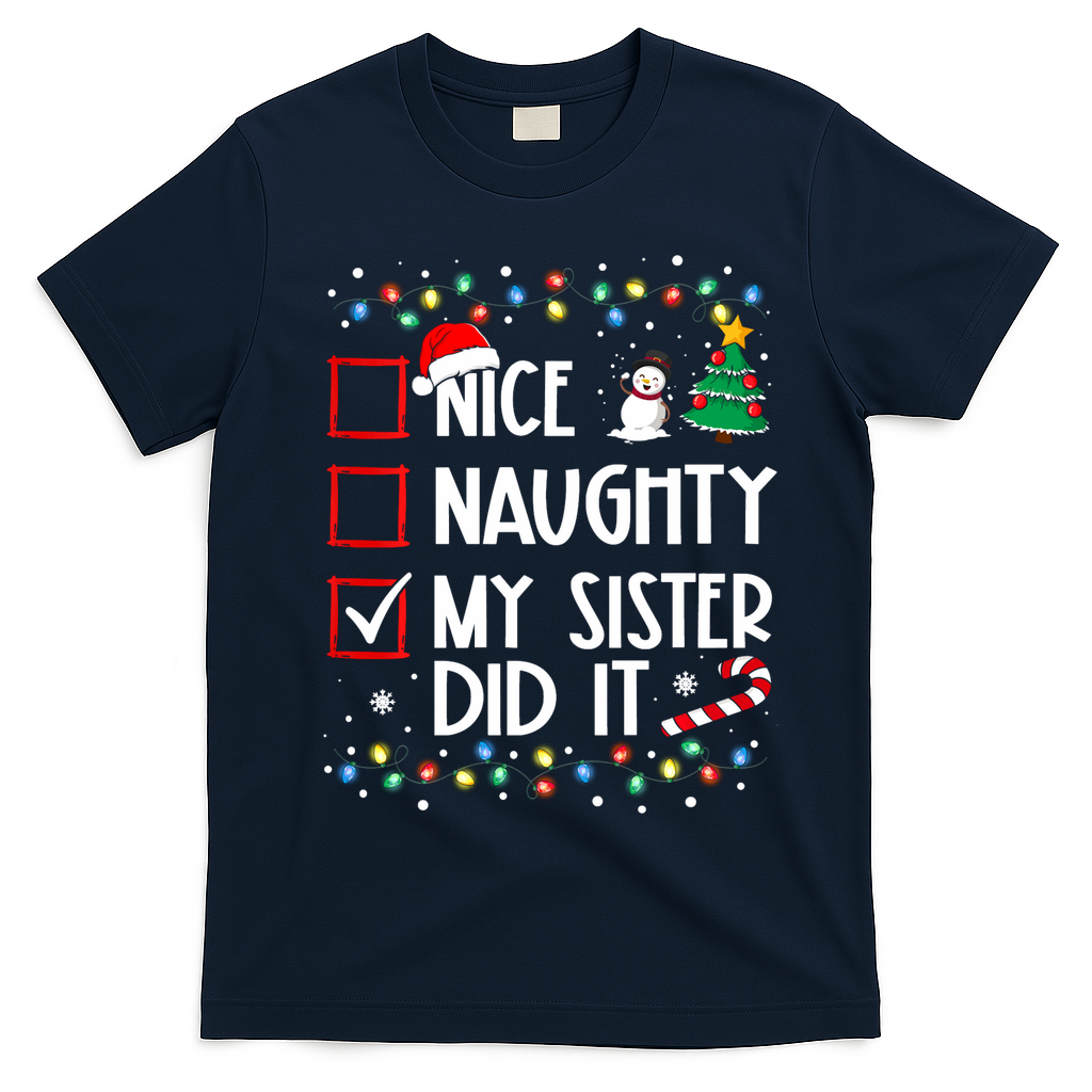 Nice Naughty My Sister Did It Xmas Family T-Shirt - Navy Blue