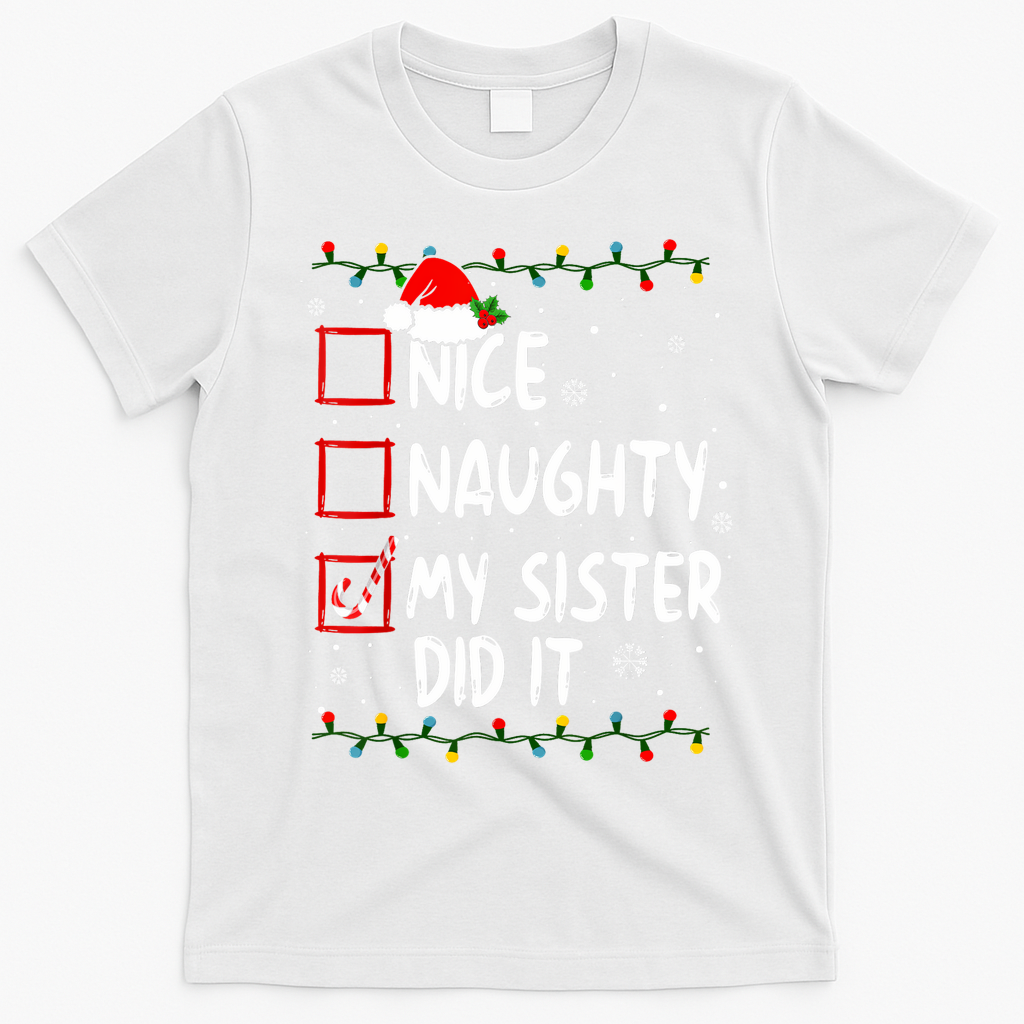 Nice Naughty My Sister Did It Xmas Family Boy T-Shirt - White