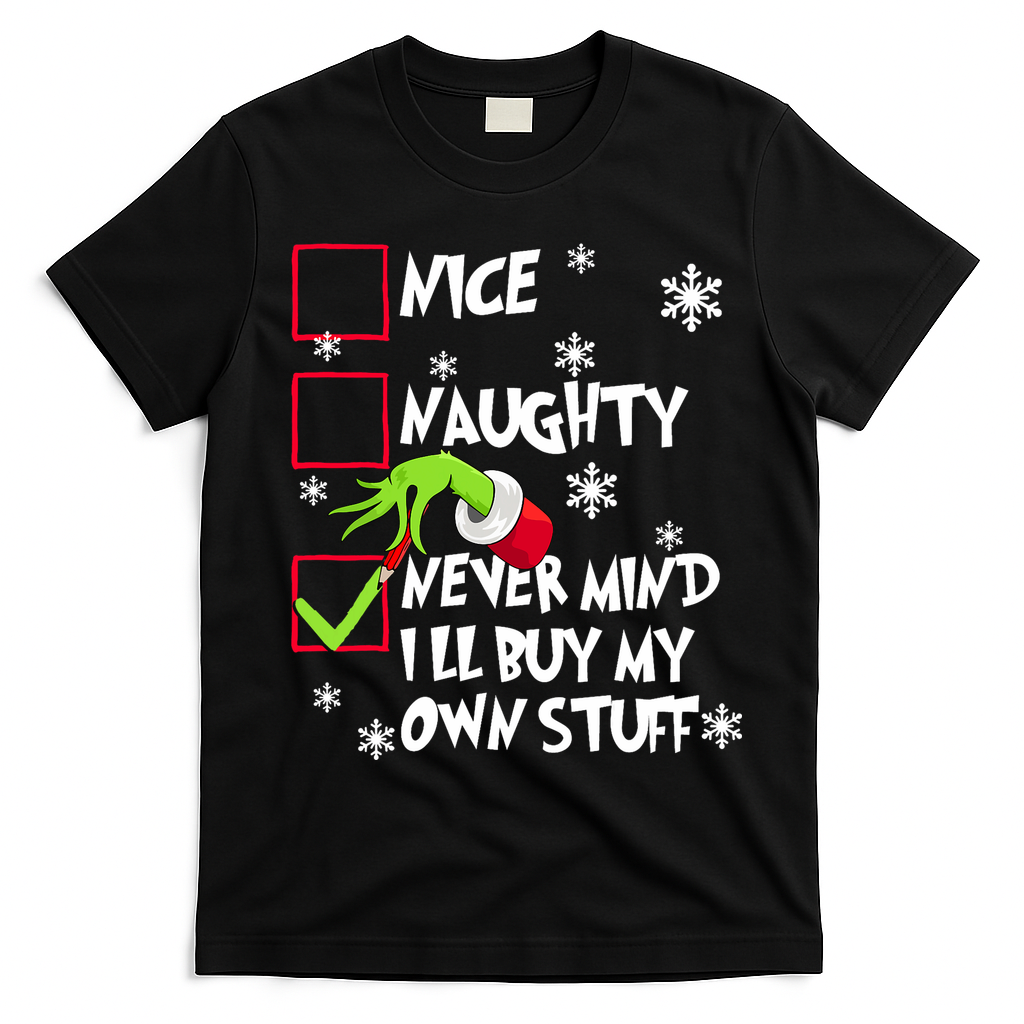Nice Naughty Never Mind ILl Buy My Own Stuff Christmas List T-Shirt - Black