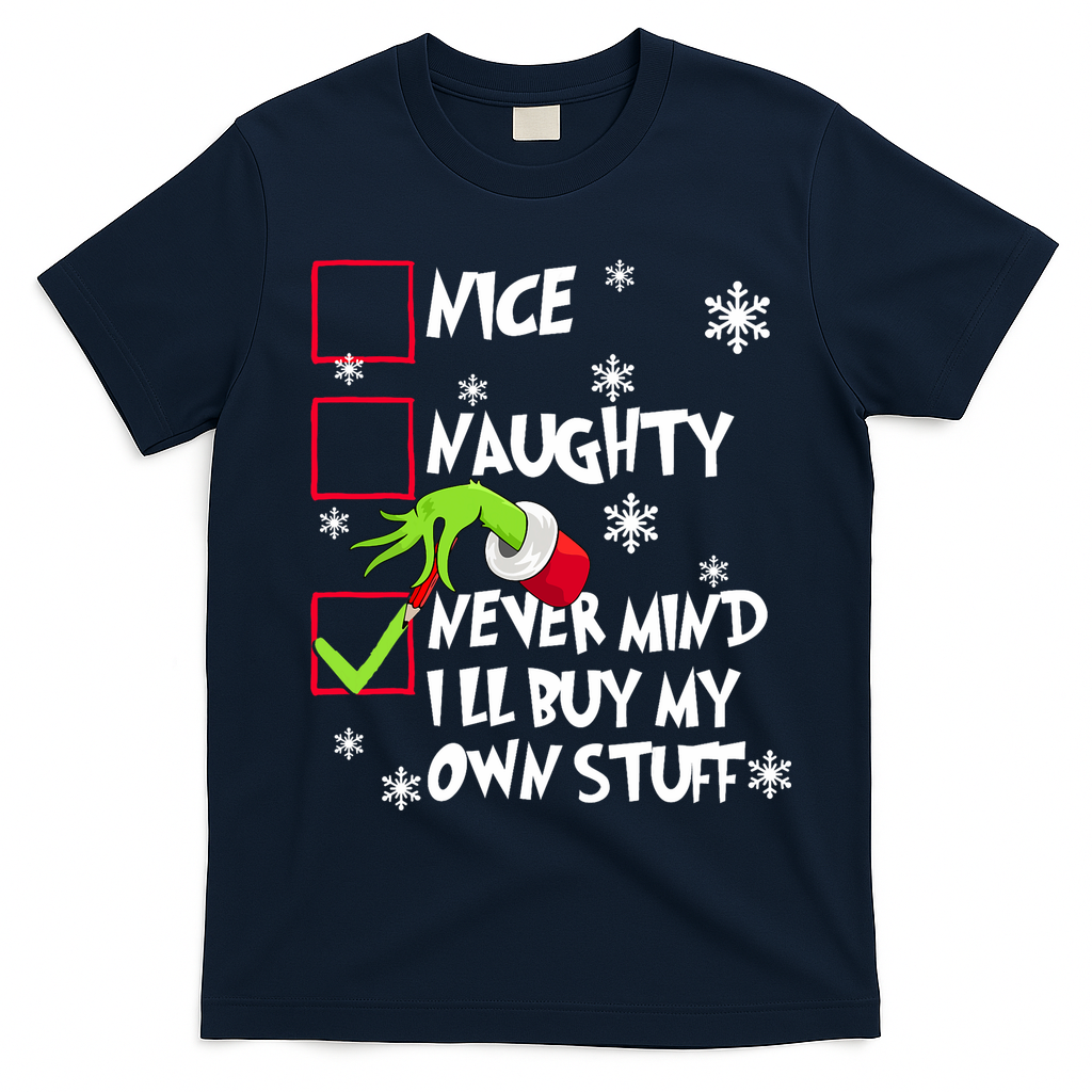 Nice Naughty Never Mind ILl Buy My Own Stuff Christmas List T-Shirt - Navy Blue