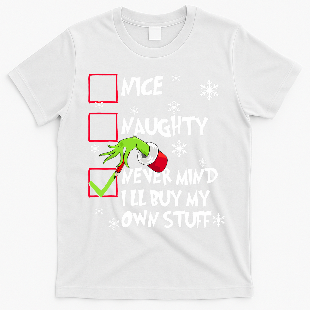 Nice Naughty Never Mind ILl Buy My Own Stuff Christmas List T-Shirt - White