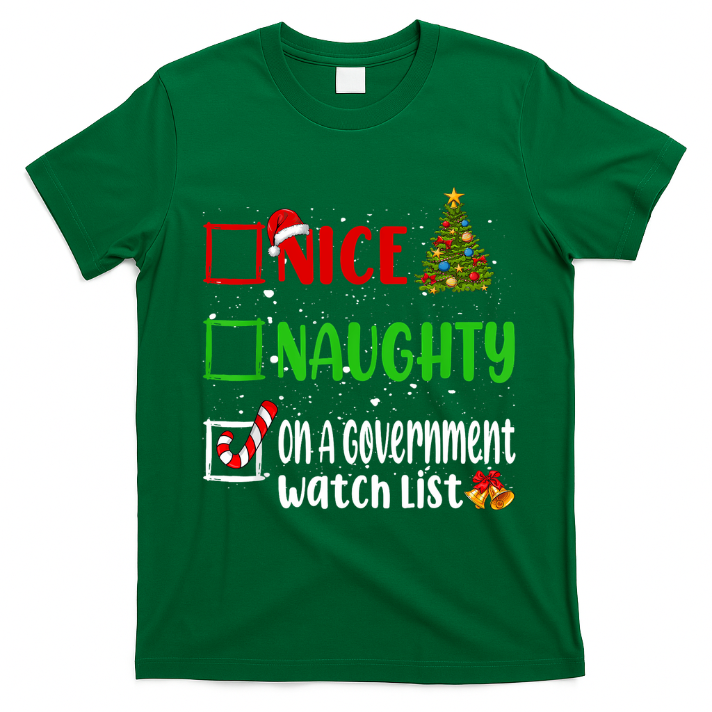 Nice Naughty On A Government Watch List Christmas List T-Shirt - Irish Green