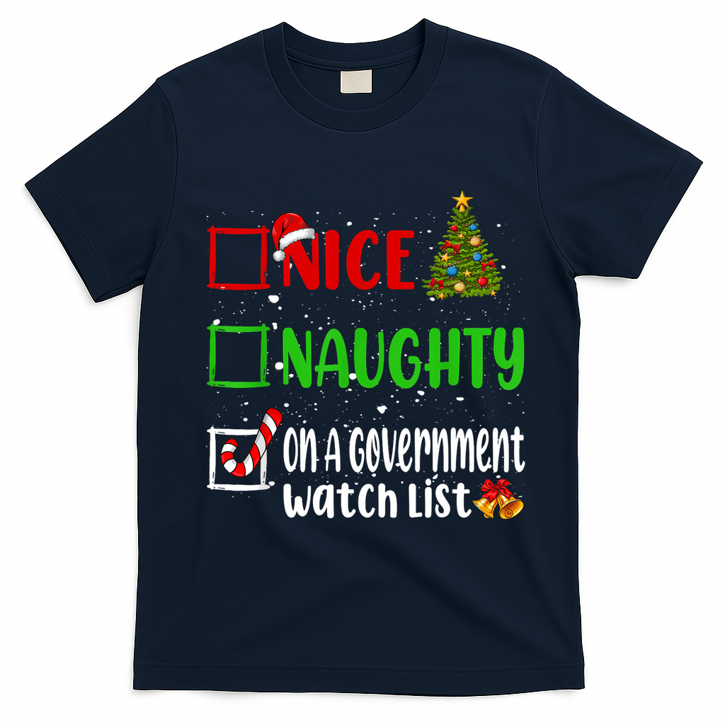 Nice Naughty On A Government Watch List Christmas List T-Shirt - Navy Blue