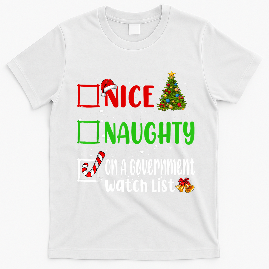 Nice Naughty On A Government Watch List Christmas List T-Shirt - White