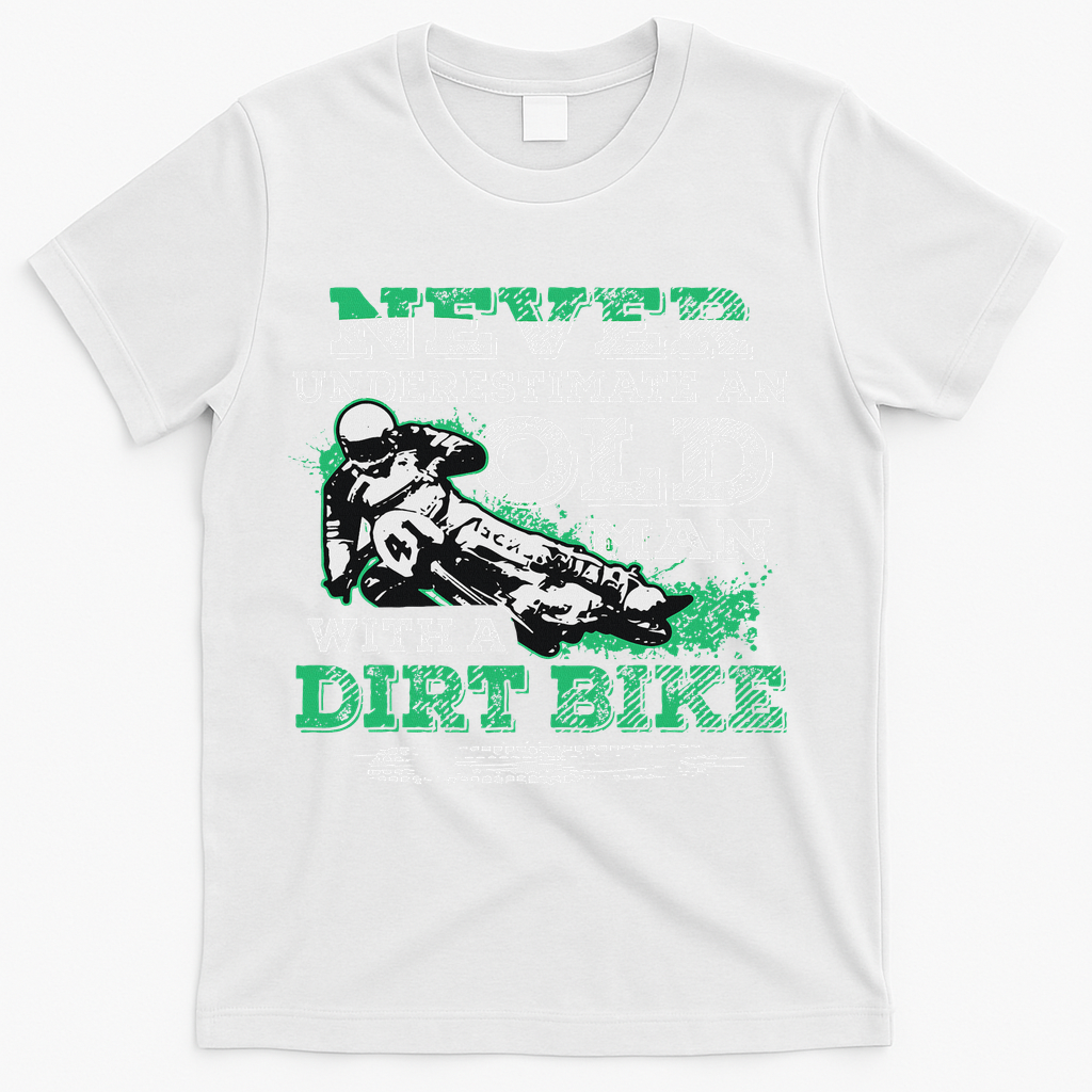 Never Underestimate An Old Man With A Dirt Bike Gift T-Shirt - White