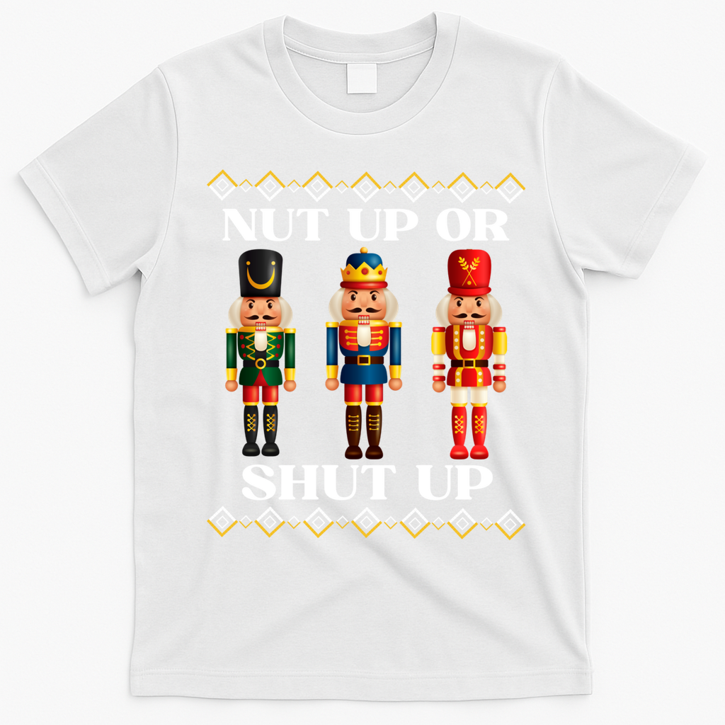 Nut Up Or Shut Up Funny & Tacky Embellished Nutcracker Xmas T-Shirt - White
