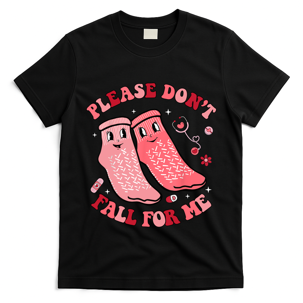 Nurse Valentine Non Slip Socks Please Dont Fall For Me T-Shirt
