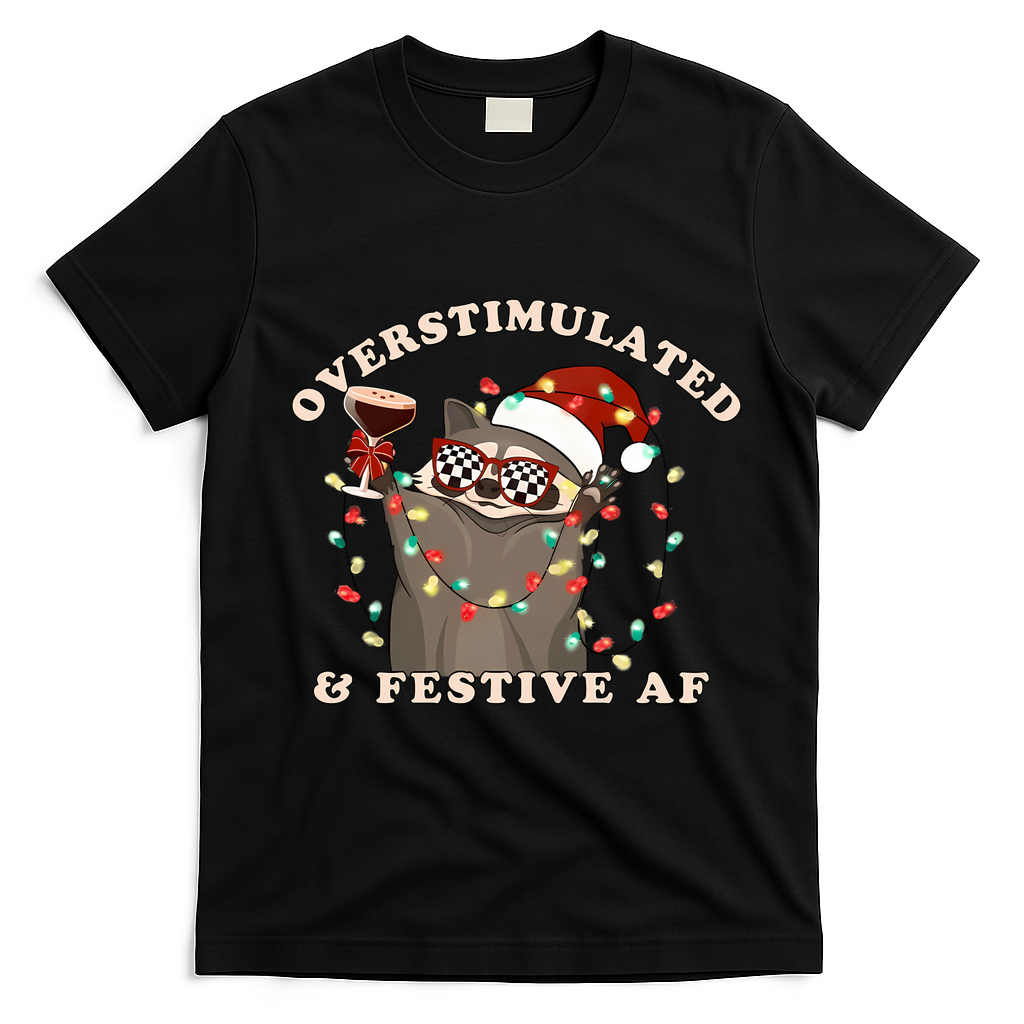 Overstimulated And Festive Af Raccoon Christmas Sweatshirt T-Shirt - Black
