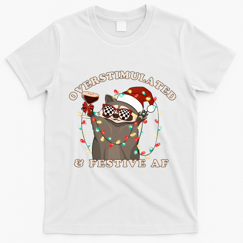 Overstimulated And Festive Af Raccoon Christmas Sweatshirt T-Shirt - White