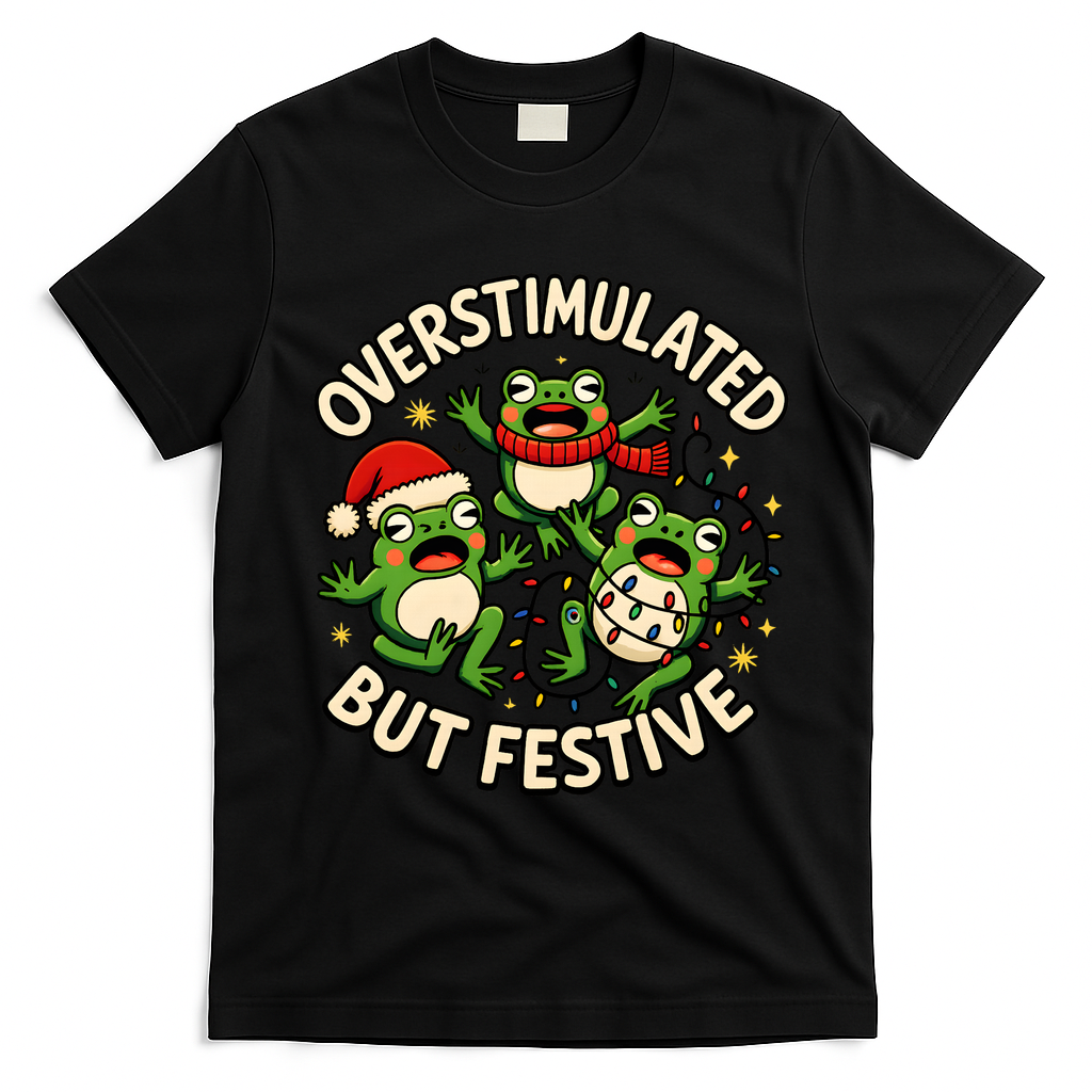 Overstimulated But Festive Frogs Christmas Funny T-Shirt - Black