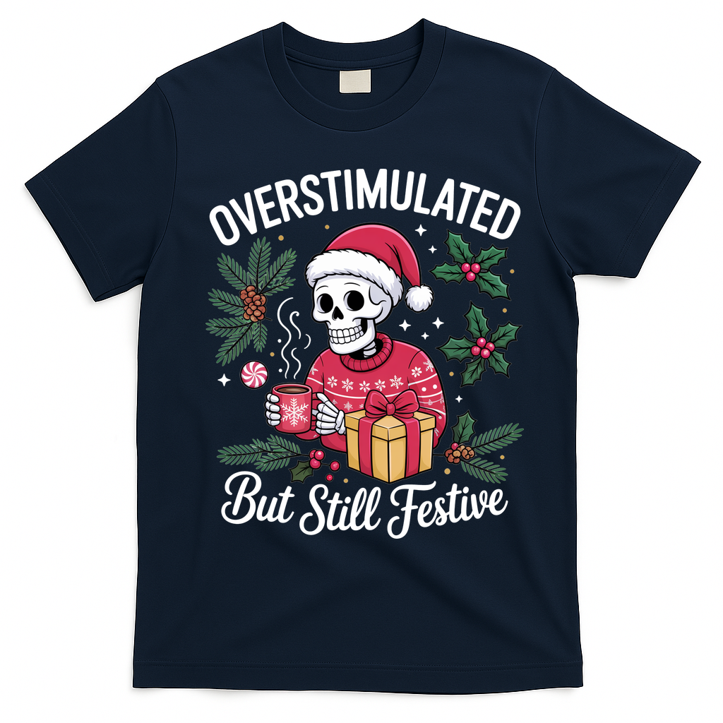 Overstimulated But Still Festive Funny X-mas Skeleton T-Shirt - Navy Blue
