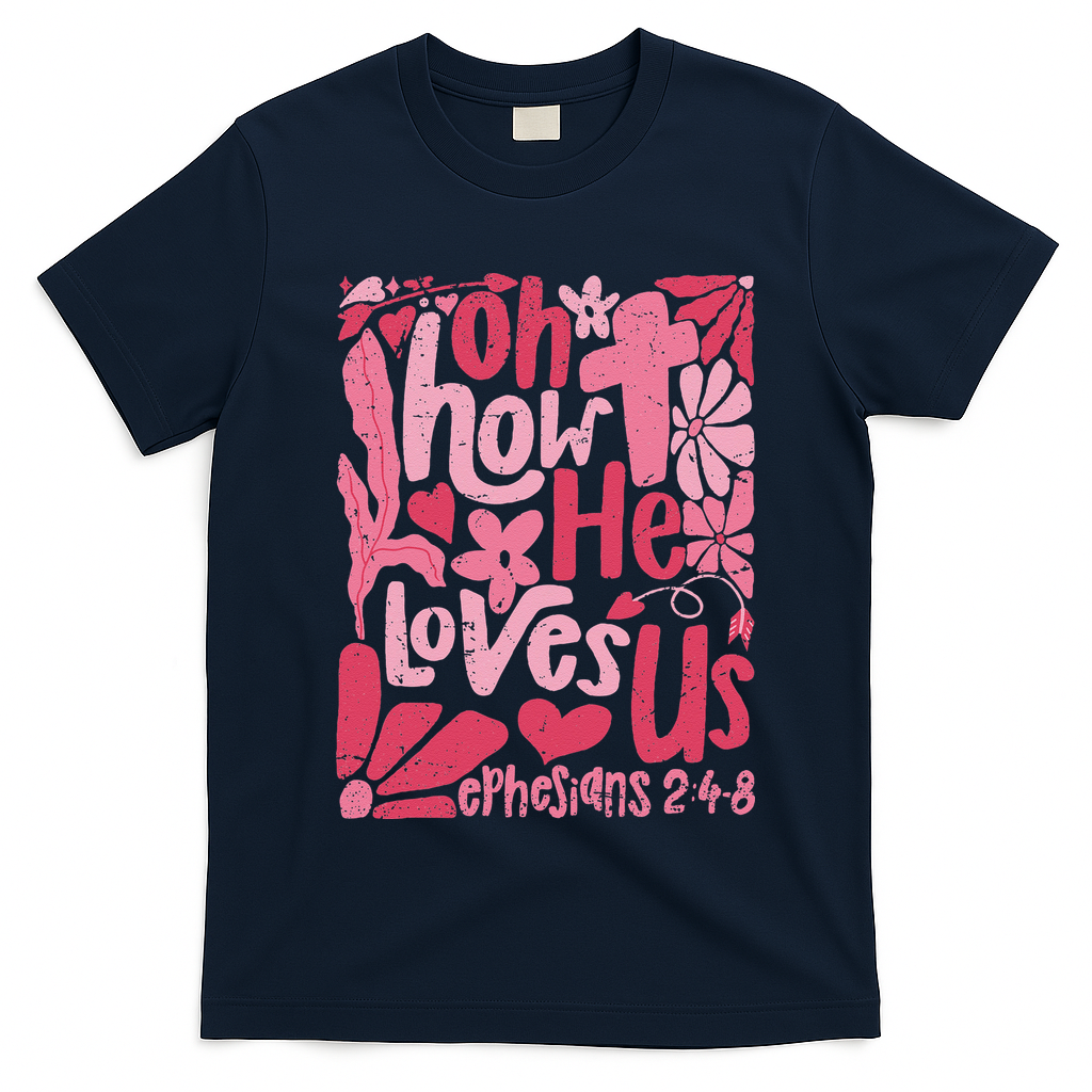 Oh How He Loves Us Boho Valentine Flower Jesus Christian T-Shirt