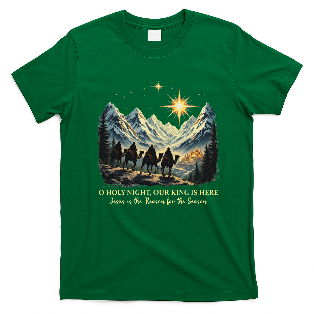 O Holy Night Our King Is Here Jesus Is The Reason Christian T-Shirt - Irish Green