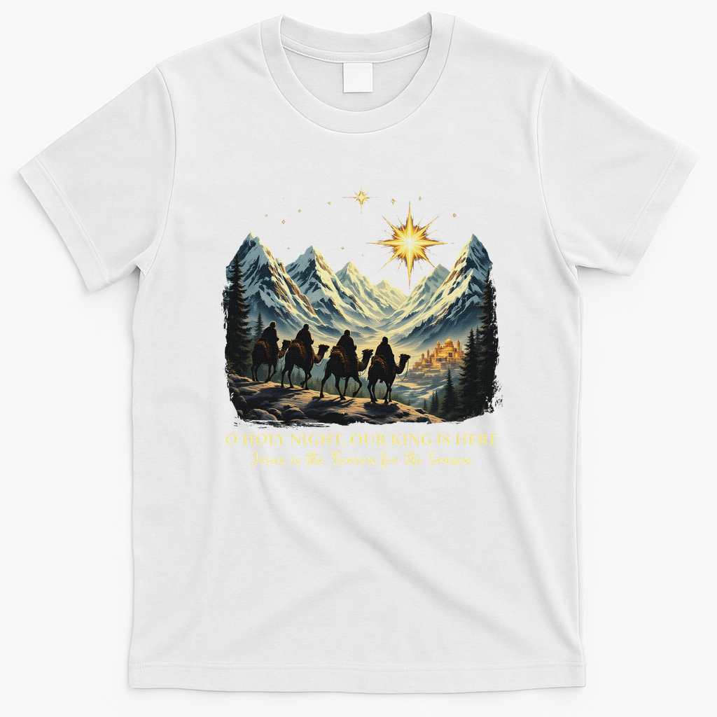 O Holy Night Our King Is Here Jesus Is The Reason Christian T-Shirt - White