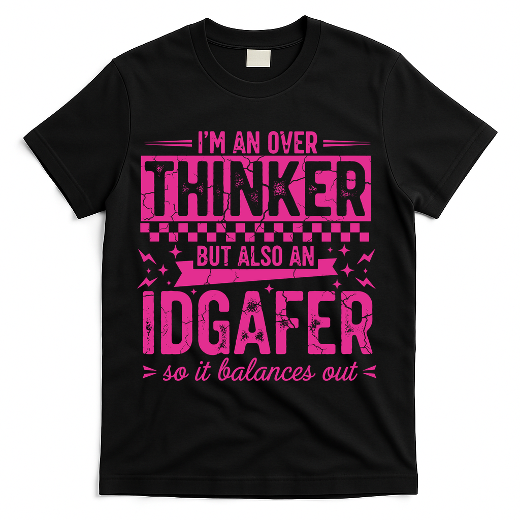 Overthinker IDGAFER Funny Sarcast T-Shirt - Black