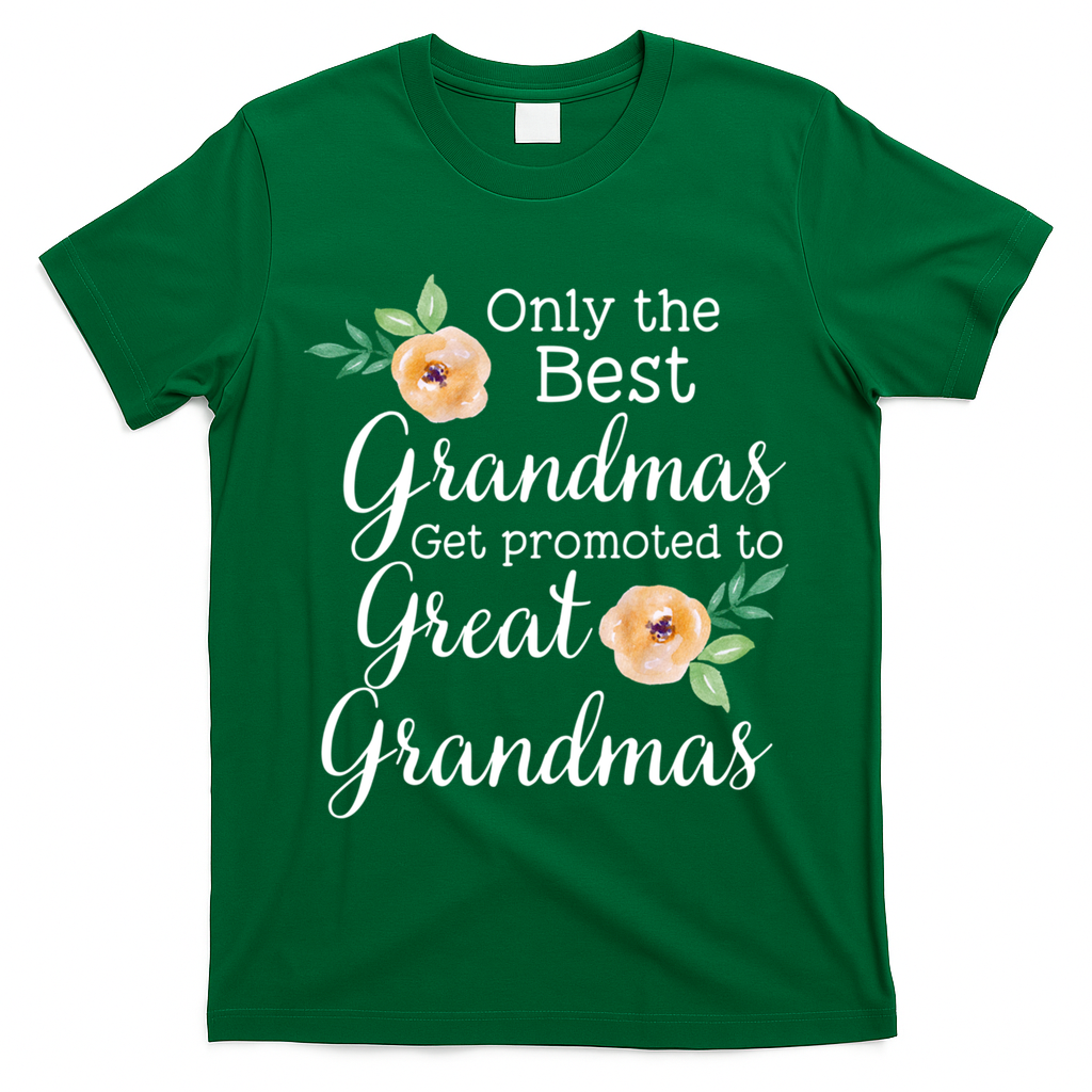 Only The Best Grandmas Get Promoted To Great Grandmas Cool Gift T-Shirt