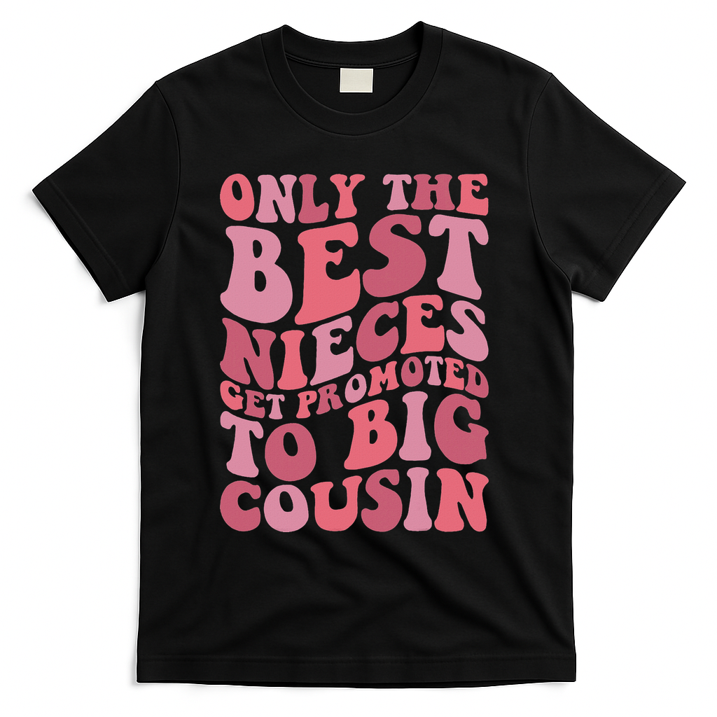 Only The Best Nieces Get Promoted To Big Cousin Cool Cousins T-Shirt - Black