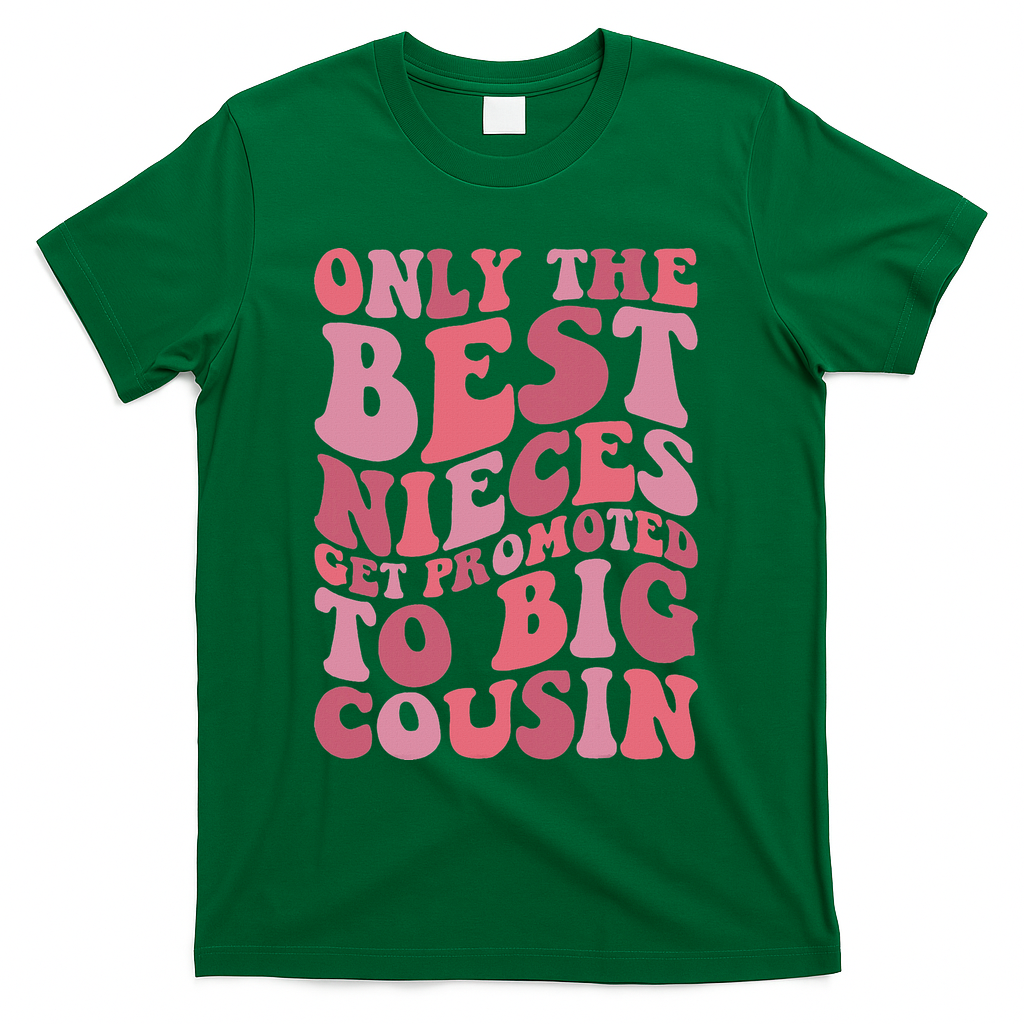 Only The Best Nieces Get Promoted To Big Cousin Cool Cousins T-Shirt - Green