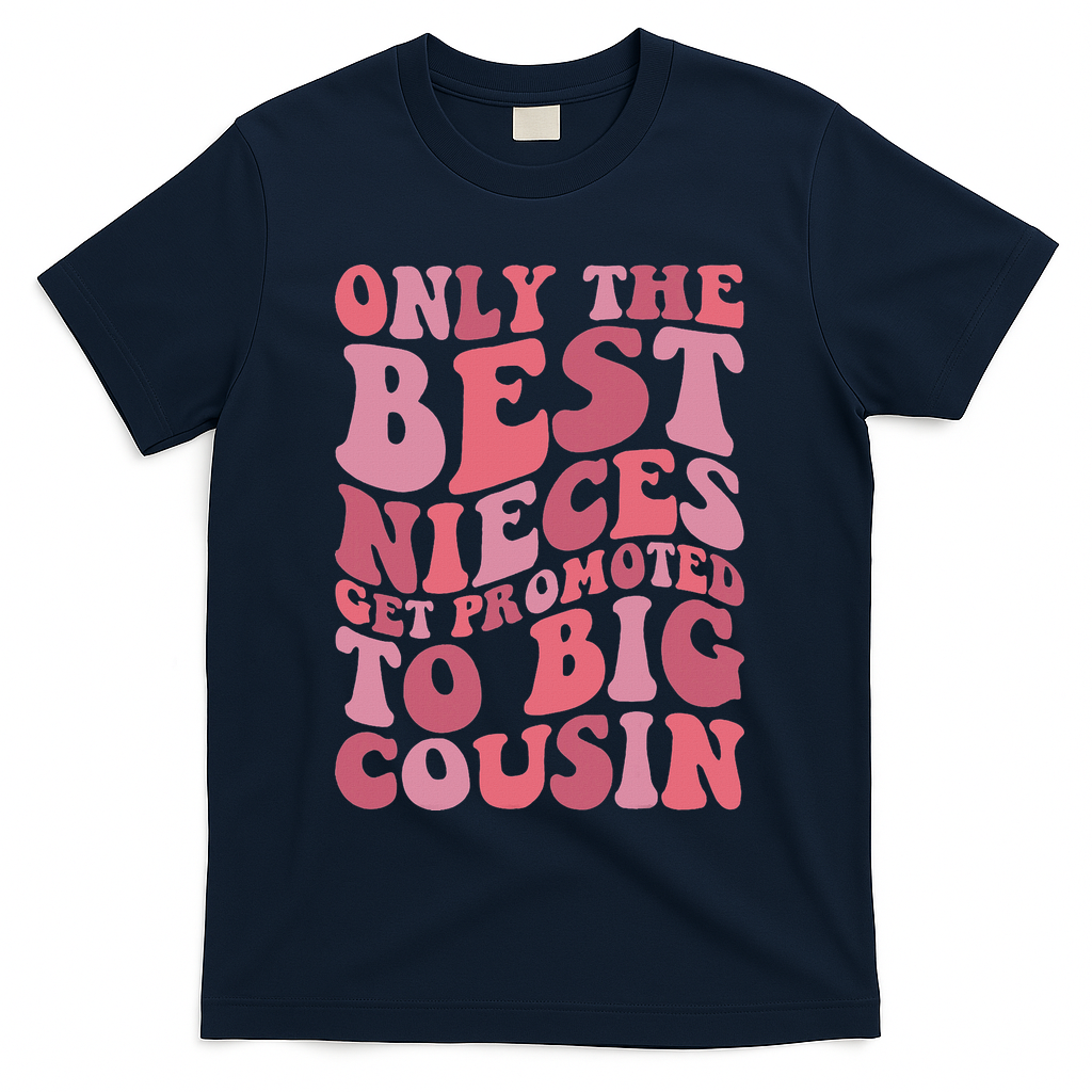 Only The Best Nieces Get Promoted To Big Cousin Cool Cousins T-Shirt - Navy