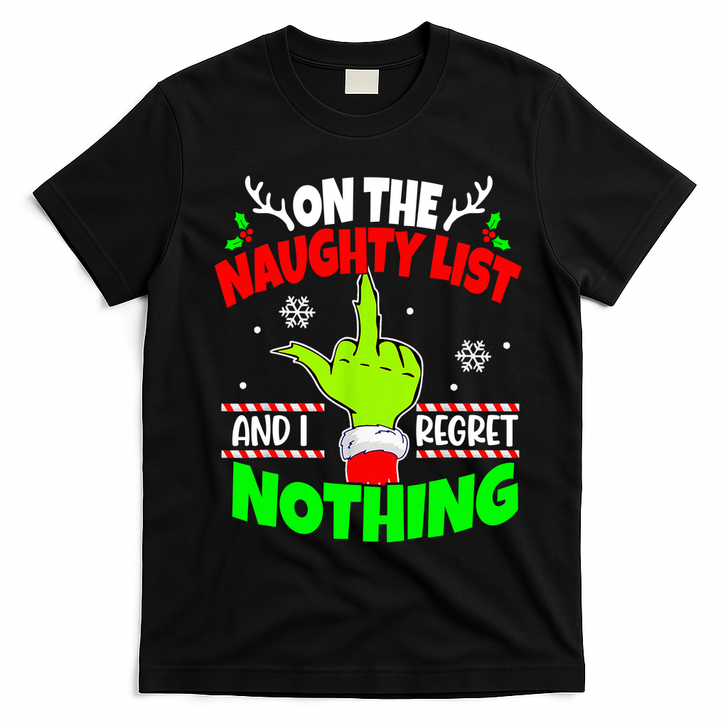 On The Naughty List And I Regret Nothing Middle Finger Funny Christmas T-Shirt - Black