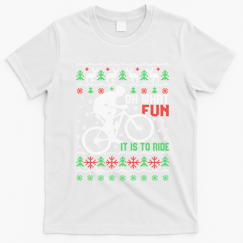 Oh What Fun It Is To Ride Bicycle Cyclist Ugly Christmas Great Gift T-Shirt - White