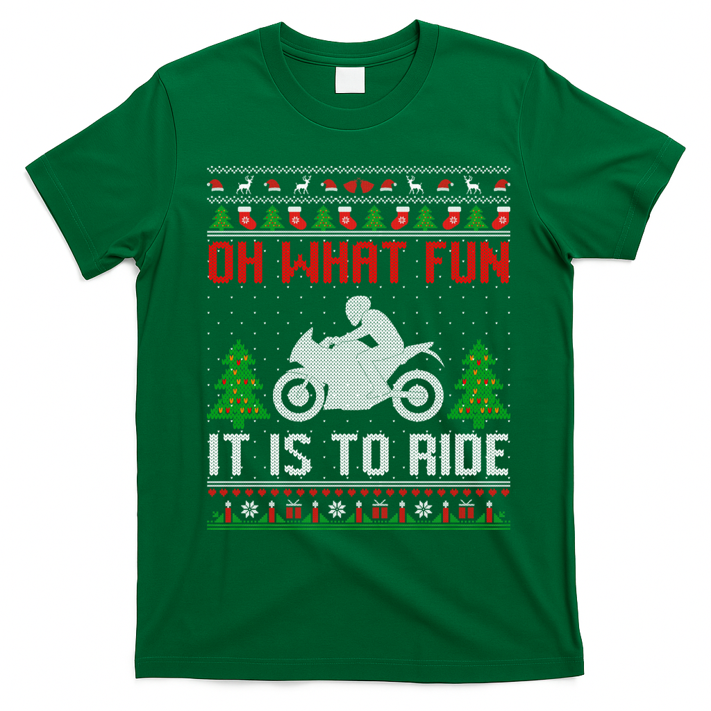 Oh What Fun It Is To Ride Motorcycle Ugly Christmas Funny Gift T-Shirt - Irish Green