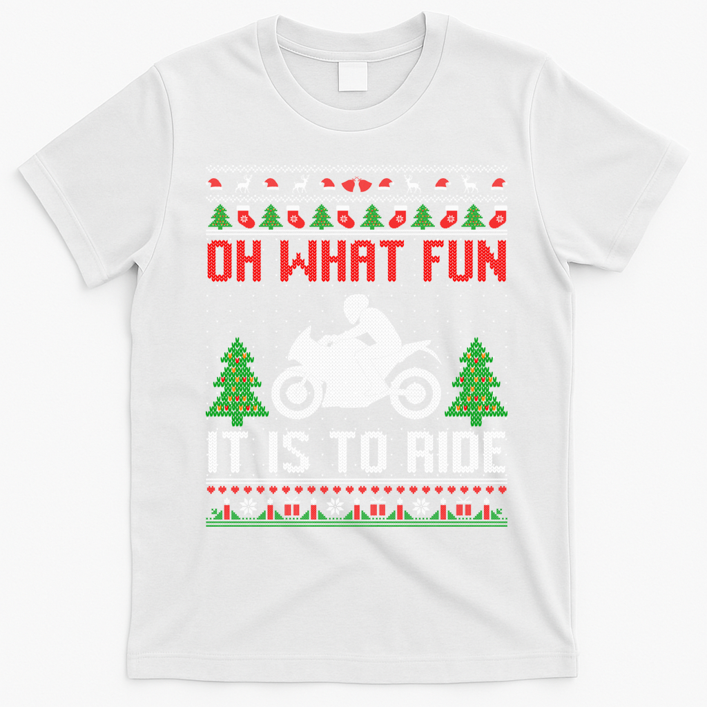 Oh What Fun It Is To Ride Motorcycle Ugly Christmas Funny Gift T-Shirt - White