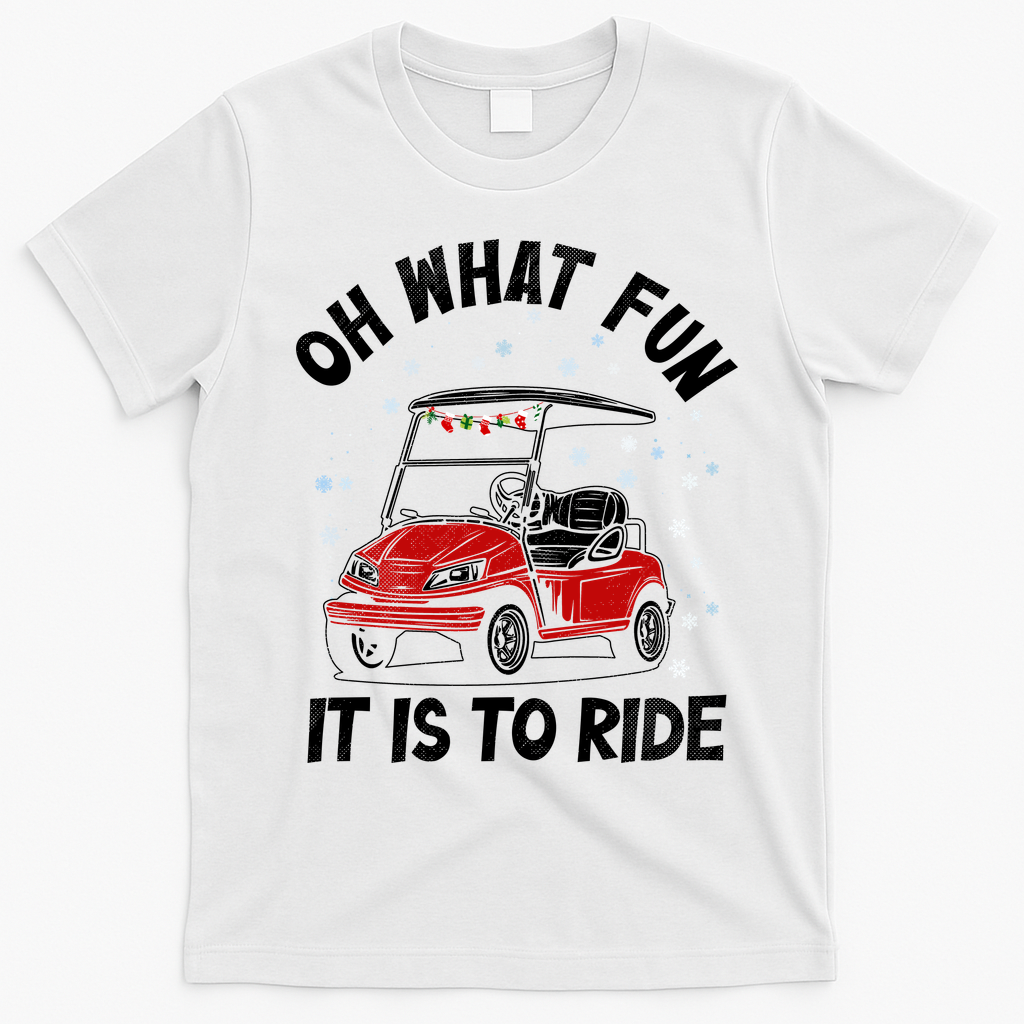 Oh What Fun It Is To Ride Funny Golf Christmas T-Shirt - White