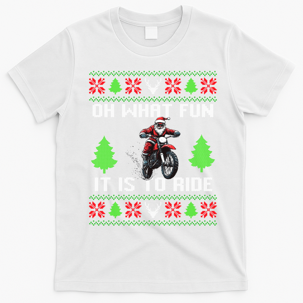 Oh What Fun It Is To Ride Motorcycle Santa Ugly Christmas T-Shirt - White