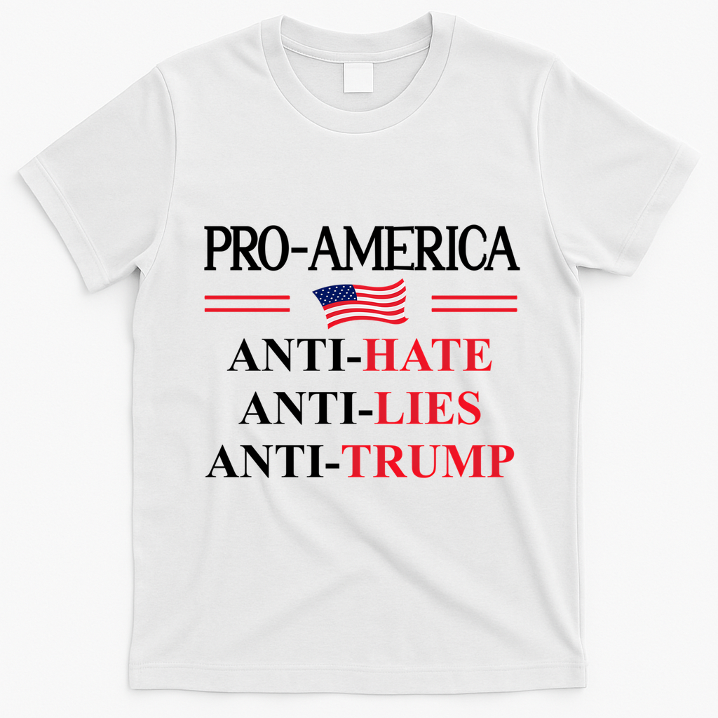 Pro America Anti Trump Hate Lies Resist Sign Anti Trump Flag T-Shirt - White