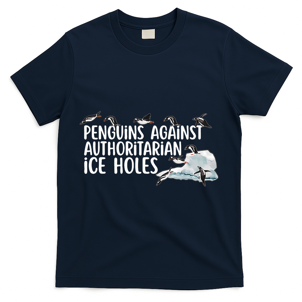 Penguins Against Authoritarian Ice Holes Sarcastic T-Shirt - Navy