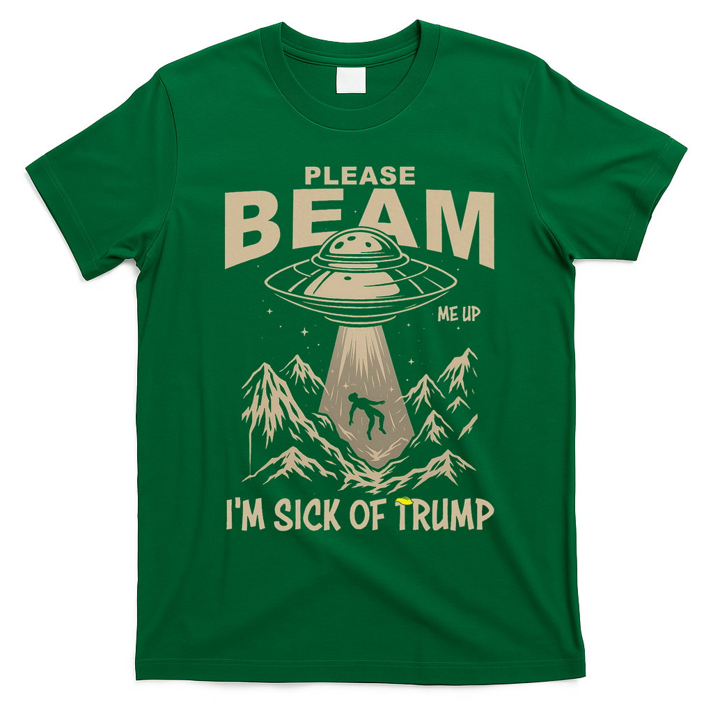 Please Beam Me Up Im Sick Of Felon Alien Anti Felon T-Shirt - Irish Green