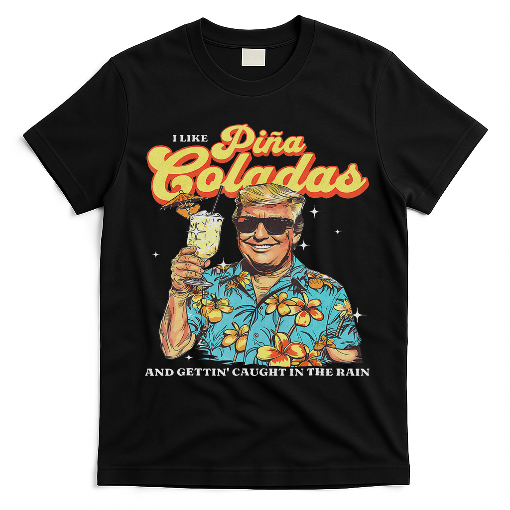 Pina Coladas Donald Trump Summer Vacation Hawaii Beach Funny T-Shirt - Black