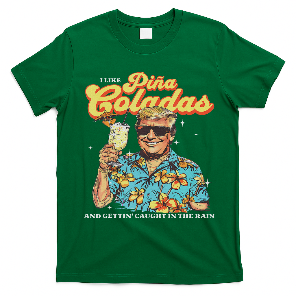 Pina Coladas Donald Trump Summer Vacation Hawaii Beach Funny T-Shirt - Irish Green