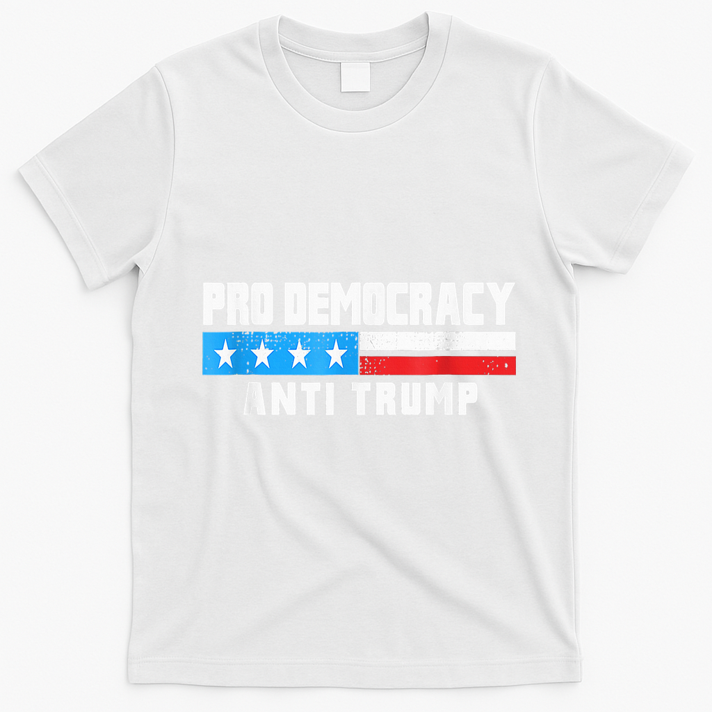 Pro Democracy Anti Trump T-Shirt - White