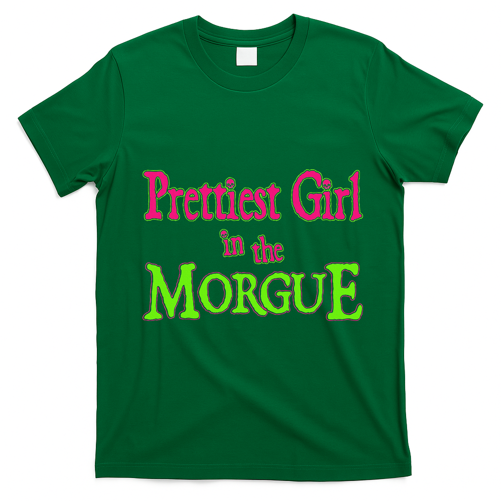 Prettiest Girl In The Morgue T-Shirt - Irish Green