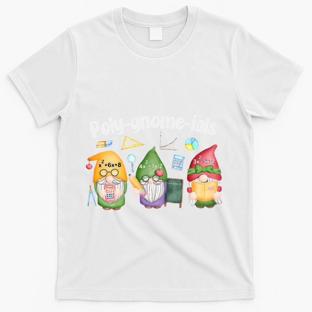 Polygnomeials Gnomes Math Algebra Teacher Back To School T-Shirt - White
