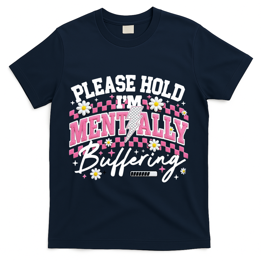 Please Hold I'm Mentally Buffering Funny Mental Health T-Shirt - Navy