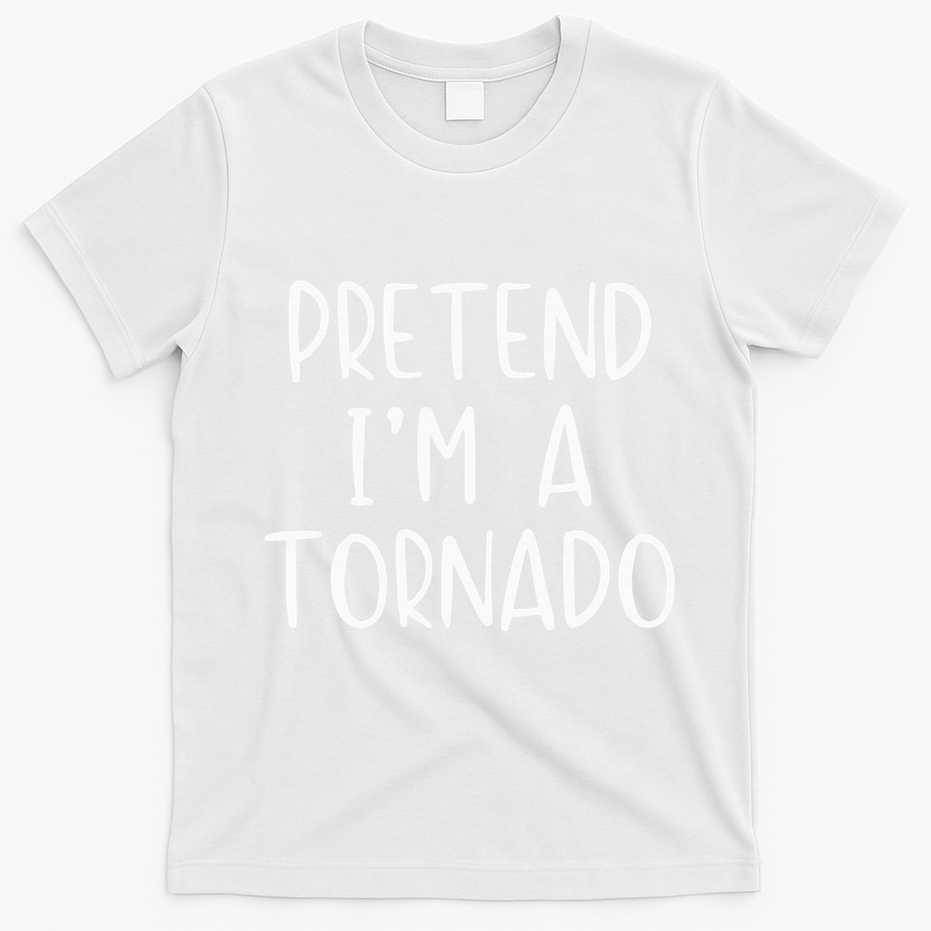 Pretend IM A Tornado Costume Halloween Simple Funny Weather T-Shirt - White