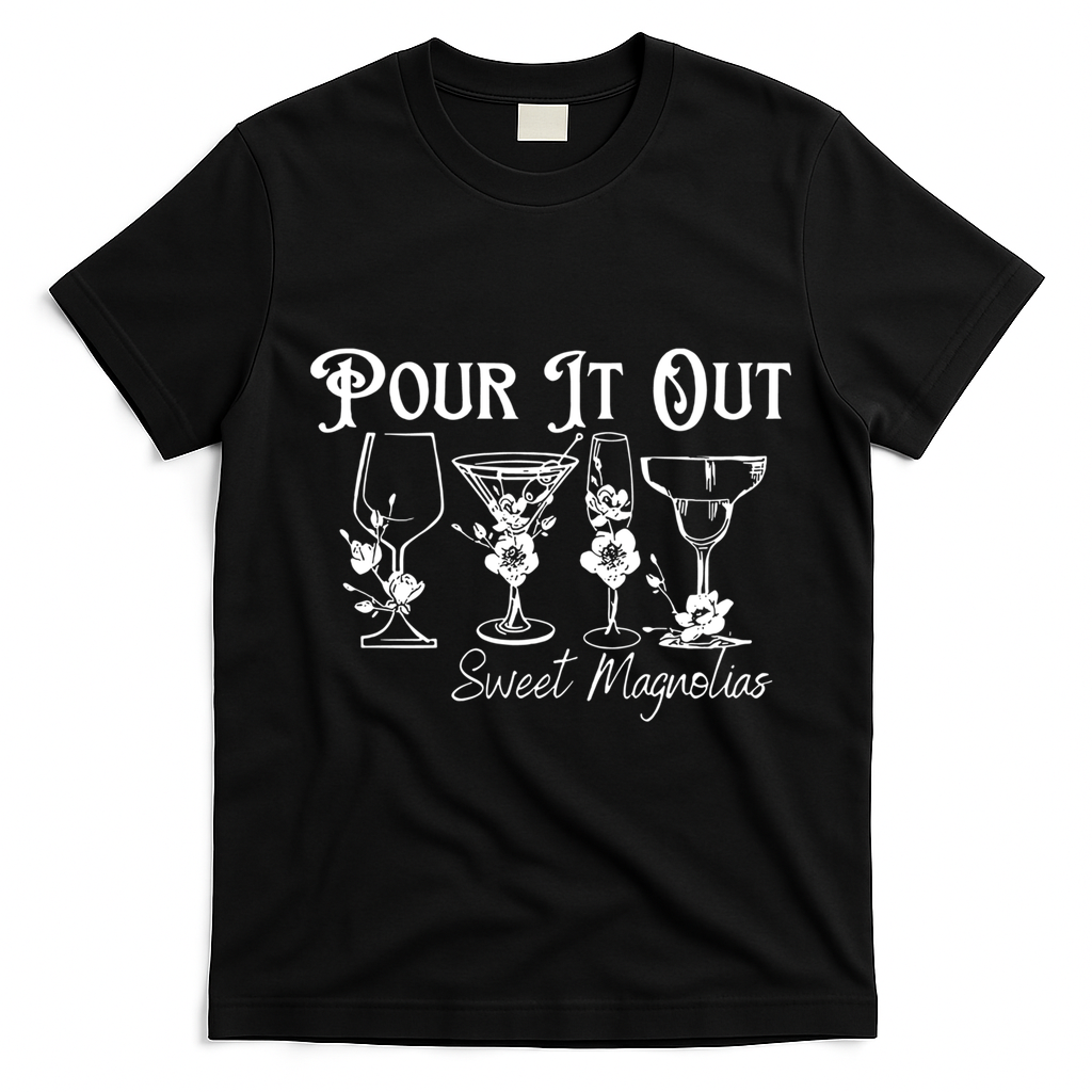 Pour It Out Sweet Magnolias Gift T-Shirt - Black