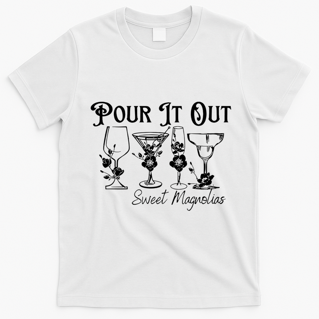 Pour It Out Sweet Magnolias Gift T-Shirt - White