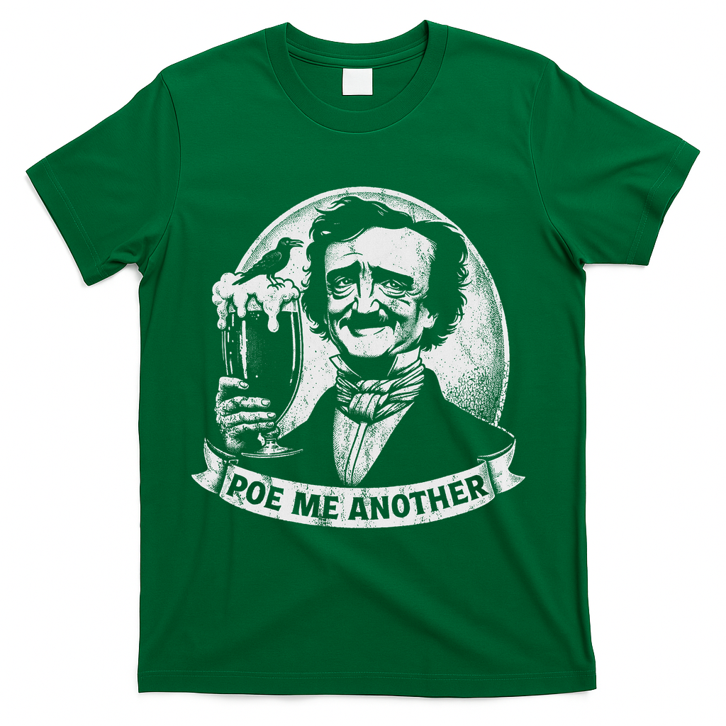 Poe Me Another Distressed Edgar Allan Poe Drinking Beer T-Shirt - Green