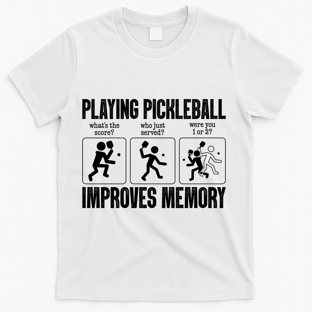 Playing Pickleball Improves Memory T-Shirt - White