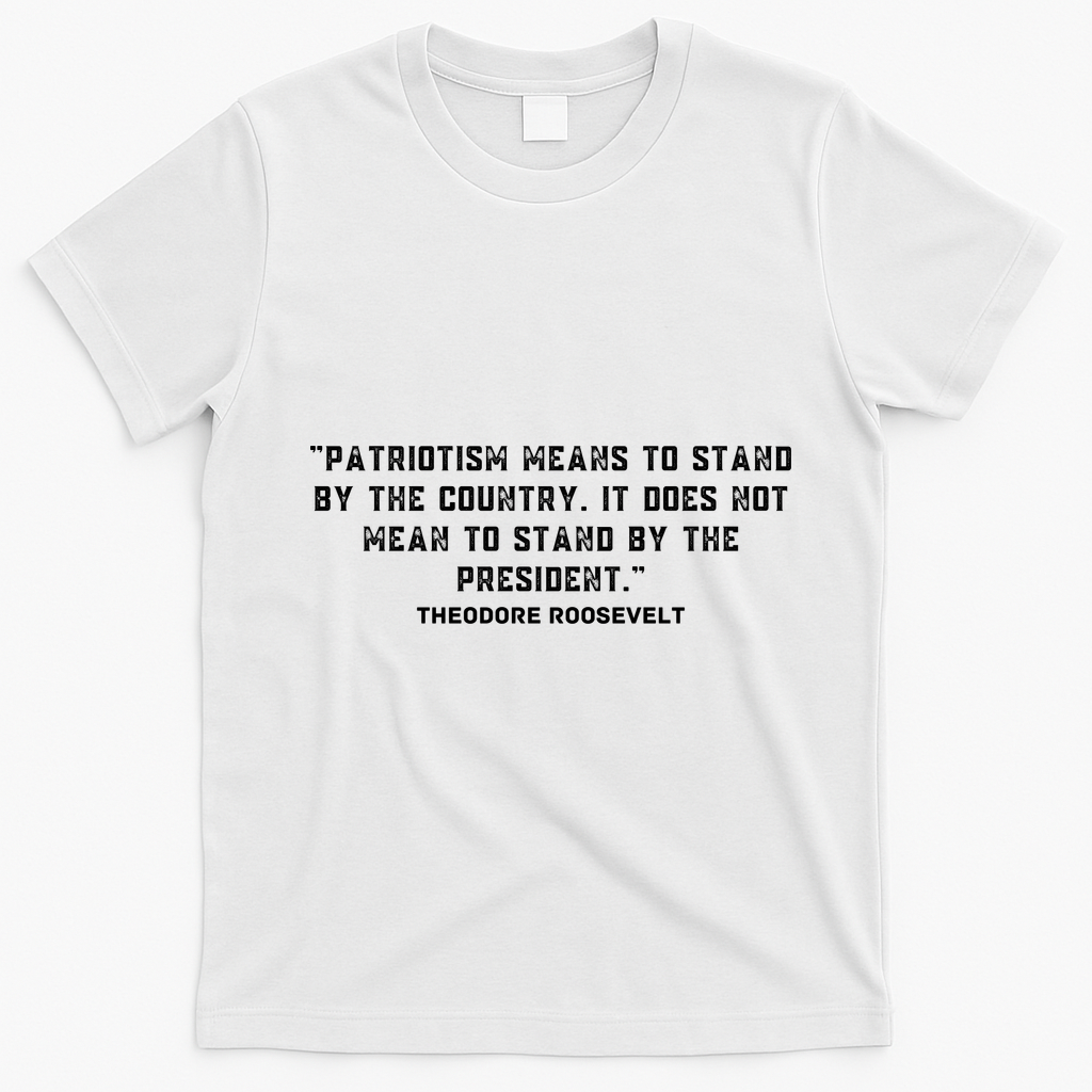 Patriotic Teddy Roosevelt Quote T-Shirt - White